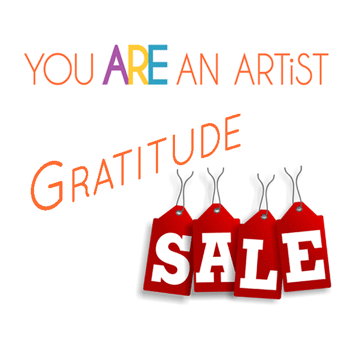 You ARE an Artist Gratitude Sale